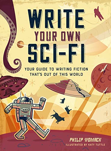 Write Your Own Sci-fi : Your Guide to Writing Fiction That's Out of This World
Write Your Own Sci-fi : Your Guide to Writing Fiction That's Out of This World