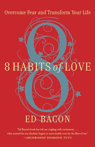 8 Habits of Love: Overcome Fear and Transform Your Life