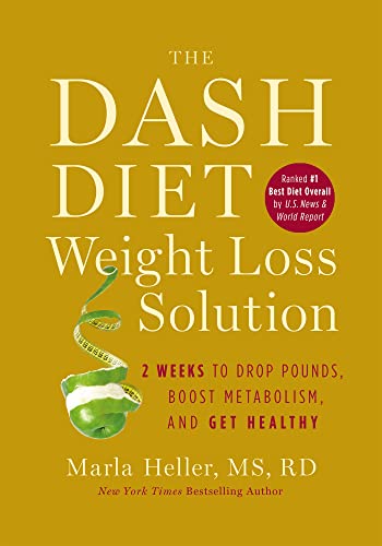 The Dash Diet Weight Loss Solution : 2 Weeks to Drop Pounds, Boost Metabolism, and Get Healthy.