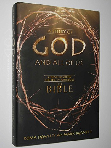 A Story of God and All of Us: A Novel Based on the Epic TV Miniseries "The Bible"