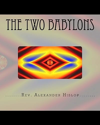 The Two Babylons: Or The Papal Worship proved to be the worship of Nimrod and his wife.
The Two Babylons: Or The Papal Worship proved to be the worship of Nimrod and his wife.