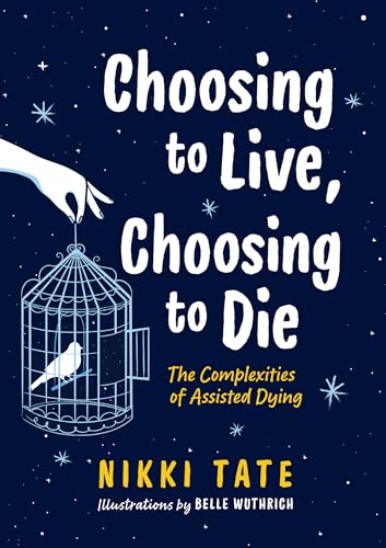 Choosing to Live, Choosing to Die : The Complexities of Assisted Dying