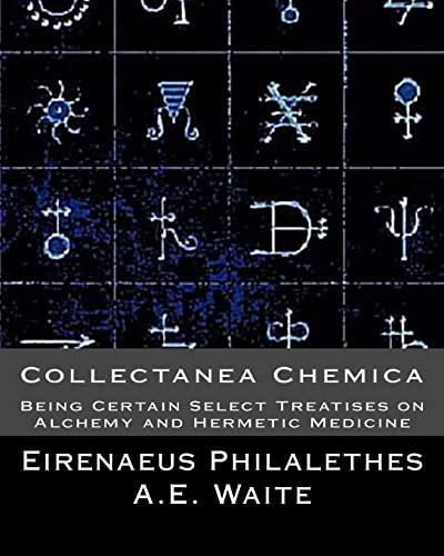 Collectanea Chemica : Being Certain Select Treatises on Alchemy and Hermetic Medi
Collectanea Chemica : Being Certain Select Treatises on Alchemy and Hermetic Medi