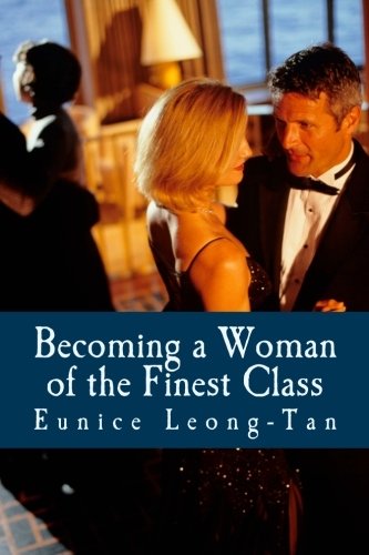 Becoming a Woman of the Finest Class: A Guide to Class and Refinement