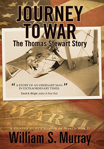 Journey to War: The Thomas Stewart Story, A Fighter Pilot's Memoir of Worrld War II