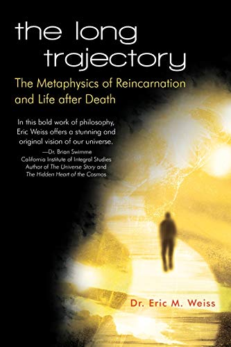 The Long Trajectory: The Metaphysics of Reincarnation and Life after Death
