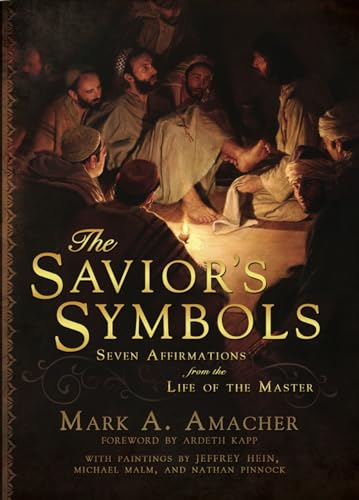 The Savior's Symbols: Seven Affirmations from the Life of the Master
The Savior's Symbols: Seven Affirmations from the Life of the Master