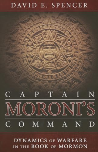 Captain Moroni's Command: Dynamics of Warfare in the Book of Mormon
Captain Moroni's Command: Dynamics of Warfare in the Book of Mormon