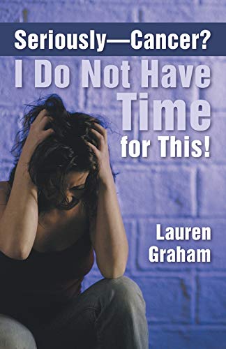 Seriously-Cancer I Do Not Have Time for This!