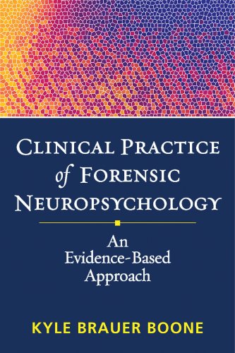 Clinical Practice of Forensic Neuropsychology : An Evidence-Based Approach