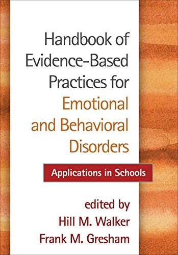 Handbook of Evidence-Based Practices for Emotional and Behavioral Disorders: Applications in Schools
Handbook of Evidence-Based Practices for Emotional and Behavioral Disorders: Applications in Schools