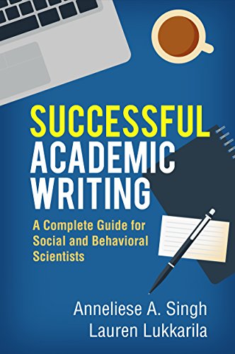 Successful Academic Writing: A Complete Guide for Social and Behavioral Scientists
Successful Academic Writing: A Complete Guide for Social and Behavioral Scientists