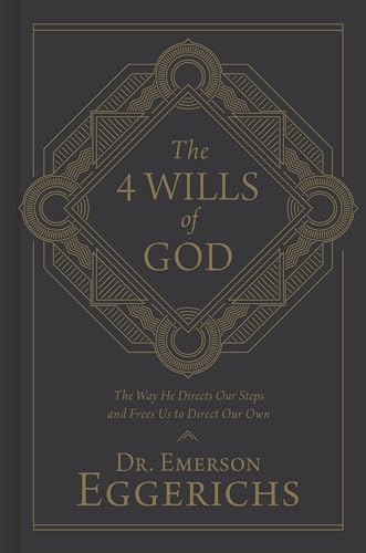The 4 Wills of God: The Way He Directs Our Steps and Frees Us to Direct Our Own
The 4 Wills of God: The Way He Directs Our Steps and Frees Us to Direct Our Own