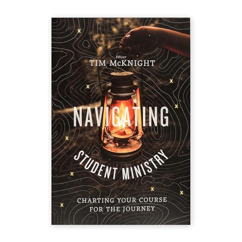 Navigating Student Ministry: Charting Your Course for the Journey