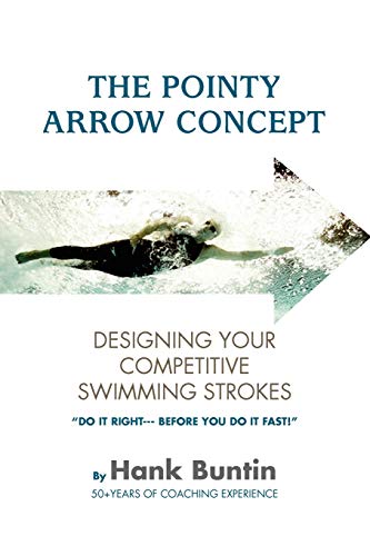 The Pointy Arrow Concept : Designing Your Competitive Swimming Strokes (Signed)