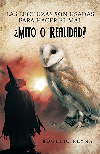 Las lechuzas son usadas para hacer el mal Mito o realidad (Spanish Edition)