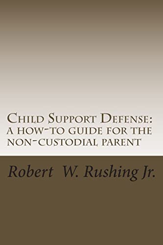 Child Support Defense: A How-To Guide For The Non-Custodial Parent
