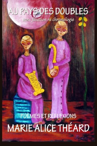 Au Pays des Doubles: sans filiation ni chronologie (French Edition)
Au Pays des Doubles: sans filiation ni chronologie (French Edition)