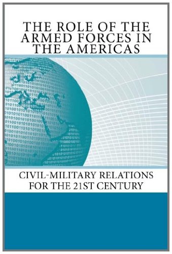 The Role of the Armed Forces in the Americas: Civil-Military Relations for the 21st Century