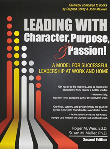 Leading With Character Purpose & Passion! : A Model for Successful Leadership at Work and Home
Leading With Character Purpose & Passion! : A Model for Successful Leadership at Work and Home