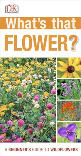 What's That Flower : A Beginner's Guide to Wildflowers
