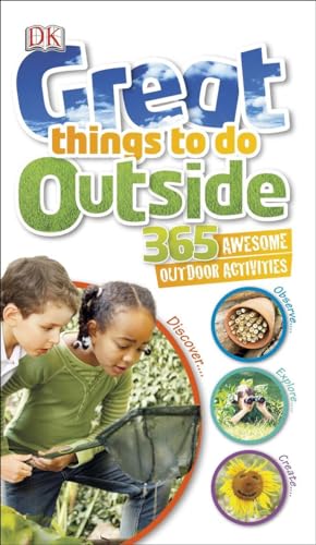 Great Things to Do Outside : 365 Awesome Outdoor Activities