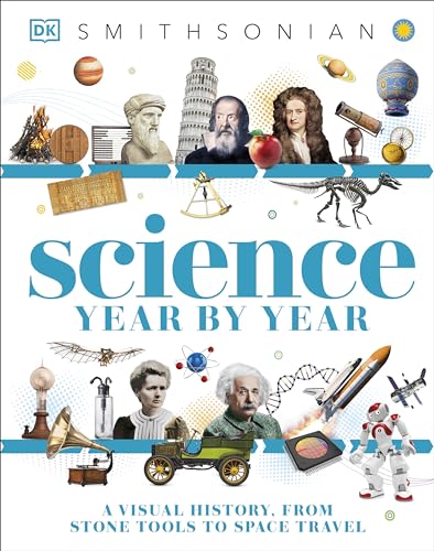 Science Year by Year: A Visual History, From Stone Tools to Space Travel