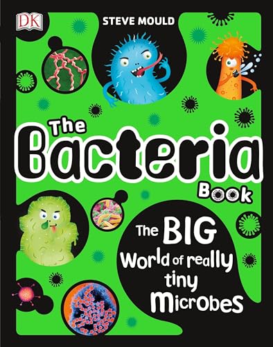 The Bacteria Book: The Big World of Really Tiny Microbes (The Science Book Series)
The Bacteria Book: The Big World of Really Tiny Microbes (The Science Book Series)