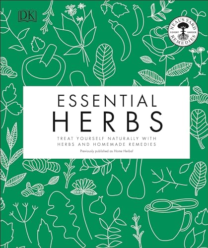 Essential Herbs : Treat Yourself Naturally With Herbs and Homemade Remedies