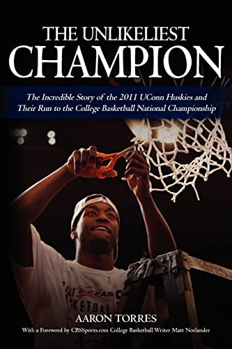 The Unlikeliest Champion: The Incredible Story of the 2011 UConn Huskies and Their Run to the College Basketball National Championship
The Unlikeliest Champion: The Incredible Story of the 2011 UConn Huskies and Their Run to the College Basketball National Championship