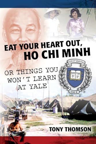 Eat Your Heart Out, Ho Chi Minh: Or Things You Won't Learn at Yale