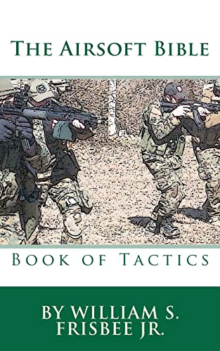 The Airsoft Bible : Book of Tactics