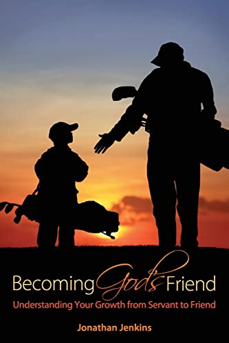 Becoming God's Friend: Understanding Your Growth from Servant to Friend