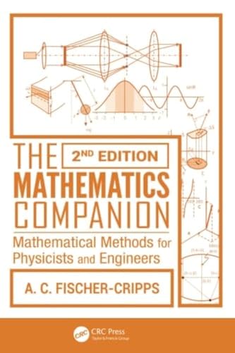 The Mathematics Companion: Mathematical Methods for Physicists and Engineers, 2nd Edition
The Mathematics Companion: Mathematical Methods for Physicists and Engineers, 2nd Edition
