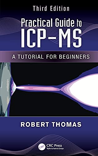 Practical Guide to ICP-MS : A Tutorial for Beginners