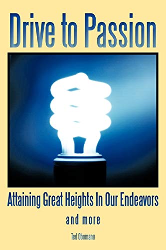 Drive to Passion: Attaining Great Heights in Our Endeavors and More (Signed Copy)