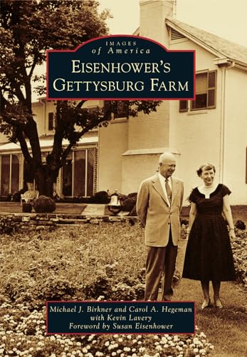 Eisenhower’s Gettysburg Farm (Images of America)
