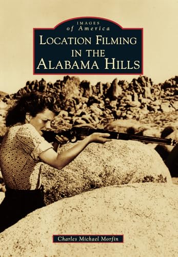 

Location Filming in the Alabama Hills (Images of America) Paperback