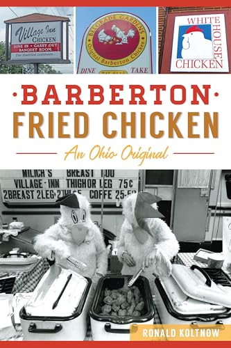 Barberton Fried Chicken: An Ohio Original (American Palate)
