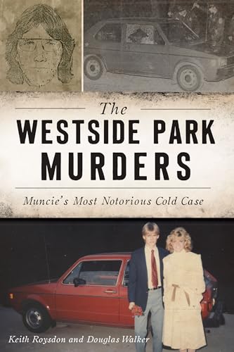 The Westside Park Murders: Muncie's Most Notorious Cold Case (True Crime)
The Westside Park Murders: Muncie's Most Notorious Cold Case (True Crime)