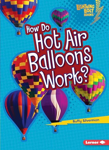 How Do Hot Air Balloons Work (Lightning Bolt Books ® ― How Flight Works)