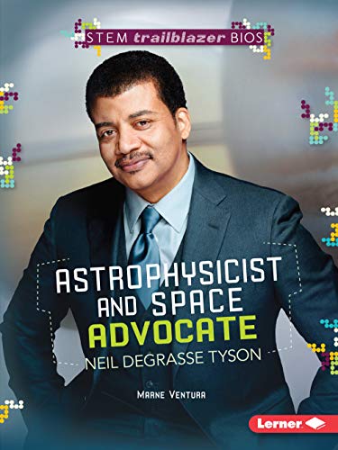 Astrophysicist and Space Advocate Neil deGrasse Tyson (STEM Trailblazer Bios)
Astrophysicist and Space Advocate Neil deGrasse Tyson (STEM Trailblazer Bios)