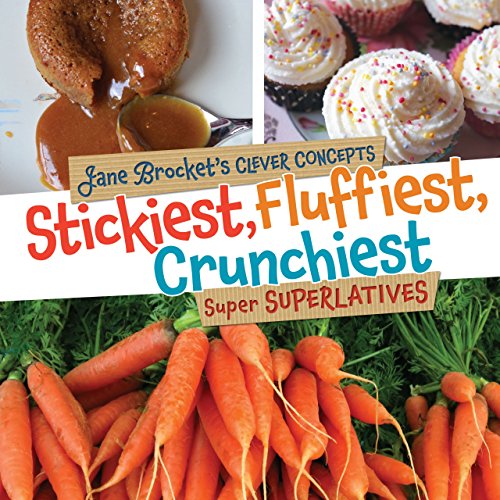 Stickiest, Fluffiest, Crunchiest: Super Superlatives (Jane Brocket's Clever Concepts)