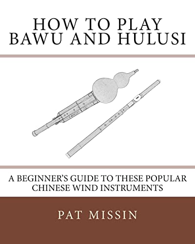 How to Play Bawu and Hulusi : A Beginners Guide to These Popular Chinese Wind Instruments