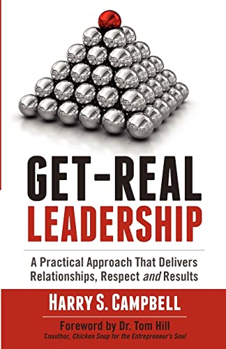 Get-Real Leadership: A Practical Approach That Delivers Relationships, Respect and Results
Get-Real Leadership: A Practical Approach That Delivers Relationships, Respect and Results