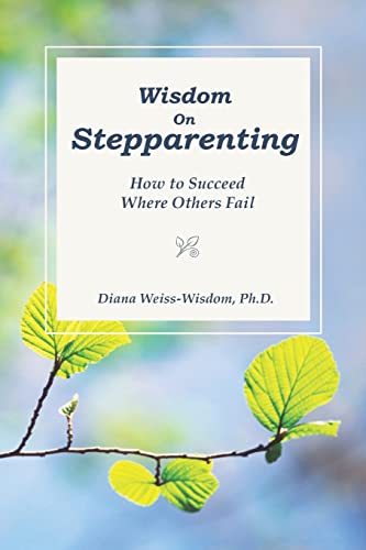 Wisdom on Stepparenting : How to Succeed Where Others Fail