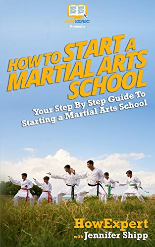How To Start a Martial Arts School - Your Step-By-Step Guide To Starting a Martial Arts School
How To Start a Martial Arts School - Your Step-By-Step Guide To Starting a Martial Arts School