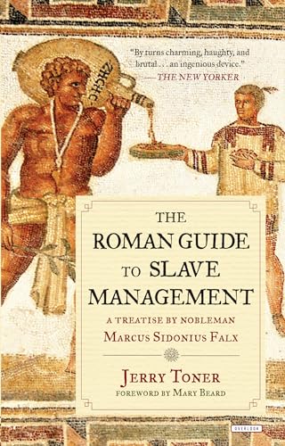 Roman Guide to Slave Management : A Treatise by Nobleman Marcus Sidonius Falx
Roman Guide to Slave Management : A Treatise by Nobleman Marcus Sidonius Falx