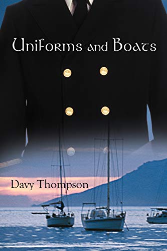 Uniforms And Boats (SCARCE FIRST EDITION, FIRST PRINTING SIGNED BY AUTHOR, DAVY THOMPSON)
