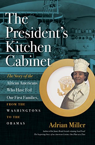 The President's Kitchen Cabinet: The Story of the African Americans Who Have Fed Our First Families, from the Washingtons to the Obamas
The President's Kitchen Cabinet: The Story of the African Americans Who Have Fed Our First Families, from the Washingtons to the Obamas